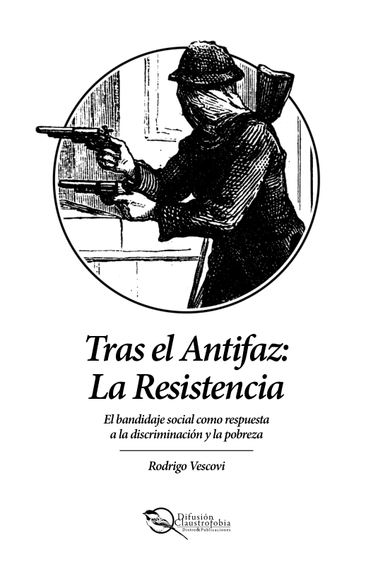 Tras el Antifaz: La Resistencia  El bandidaje social como respuesta aladiscriminacion y la pobreza  Rodrigo Vescovi  &  